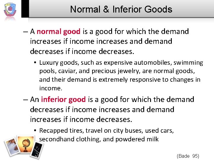 Normal & Inferior Goods – A normal good is a good for which the