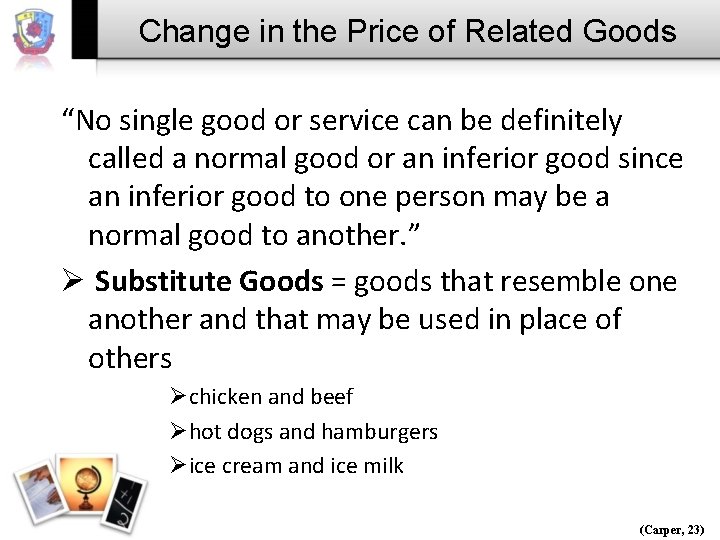 Change in the Price of Related Goods “No single good or service can be