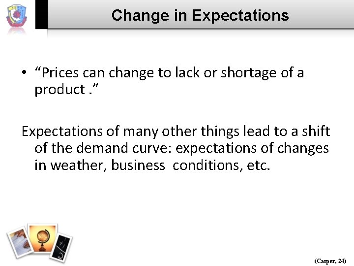 Change in Expectations • “Prices can change to lack or shortage of a product.