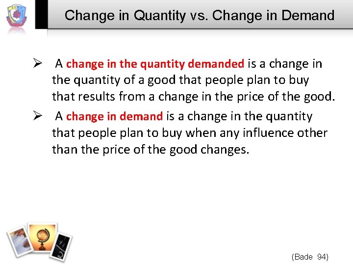 Change in Quantity vs. Change in Demand Ø A change in the quantity demanded