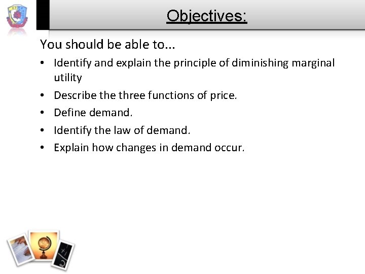 Objectives: You should be able to. . . • Identify and explain the principle