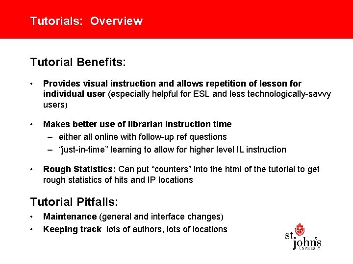 Tutorials: Overview Tutorial Benefits: • Provides visual instruction and allows repetition of lesson for