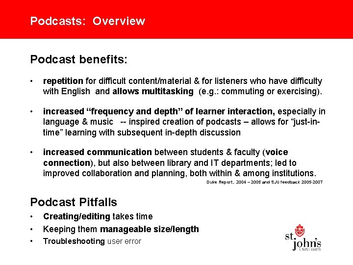 Podcasts: Overview Podcast benefits: • repetition for difficult content/material & for listeners who have
