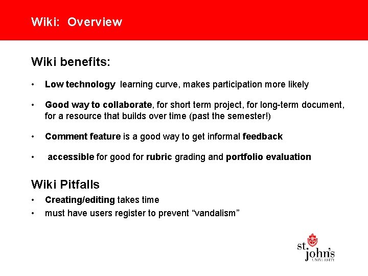 Wiki: Overview Wiki benefits: • Low technology learning curve, makes participation more likely •