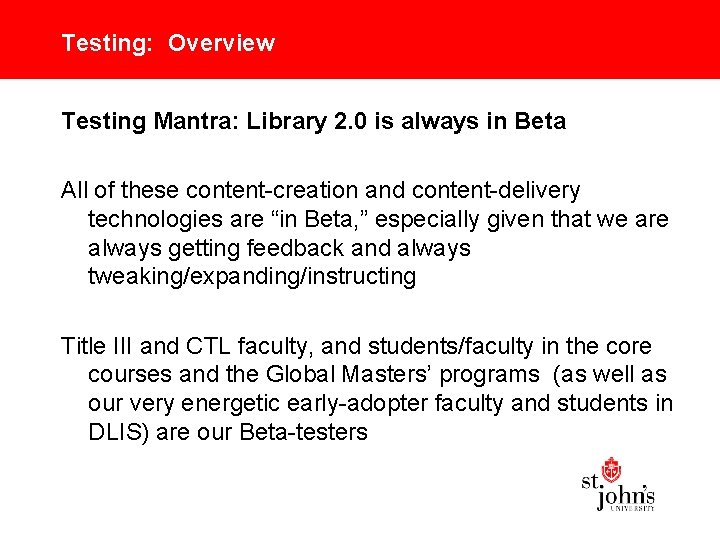 Testing: Overview Testing Mantra: Library 2. 0 is always in Beta All of these