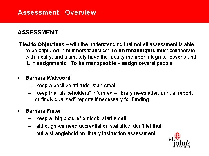 Assessment: Overview ASSESSMENT Tied to Objectives – with the understanding that not all assessment