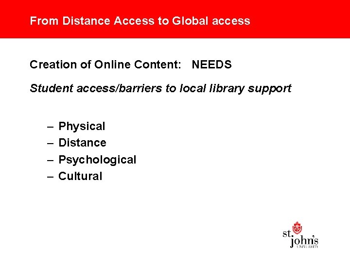 From Distance Access to Global access Creation of Online Content: NEEDS Student access/barriers to