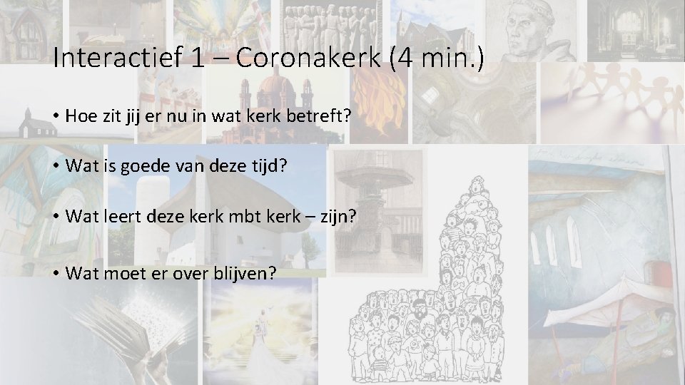 Interactief 1 – Coronakerk (4 min. ) • Hoe zit jij er nu in