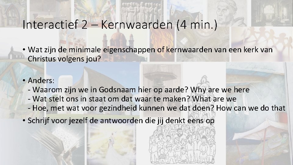 Interactief 2 – Kernwaarden (4 min. ) • Wat zijn de minimale eigenschappen of