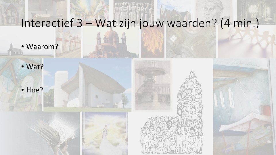 Interactief 3 – Wat zijn jouw waarden? (4 min. ) • Waarom? • Wat?