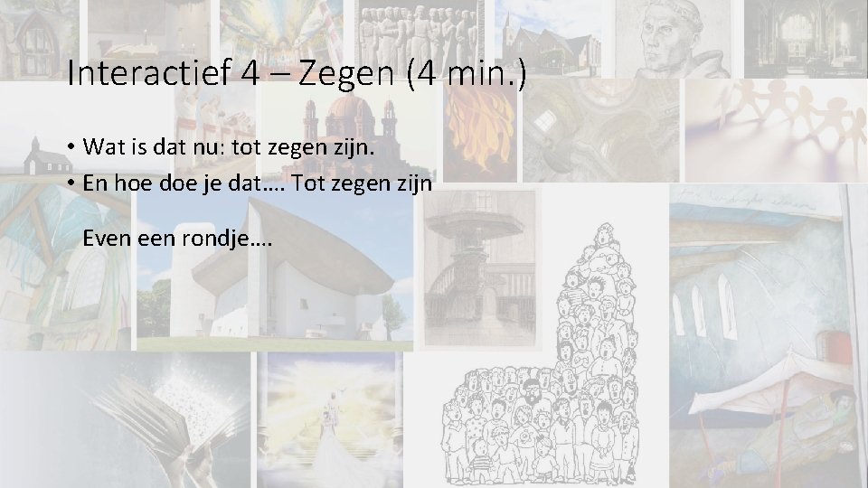 Interactief 4 – Zegen (4 min. ) • Wat is dat nu: tot zegen