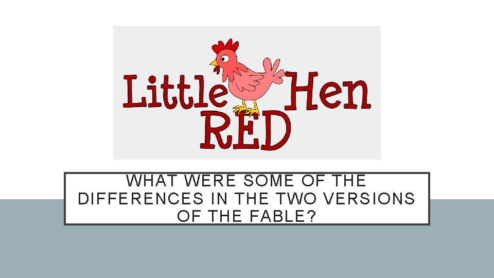 WHAT WERE SOME OF THE DIFFERENCES IN THE TWO VERSIONS OF THE FABLE? 