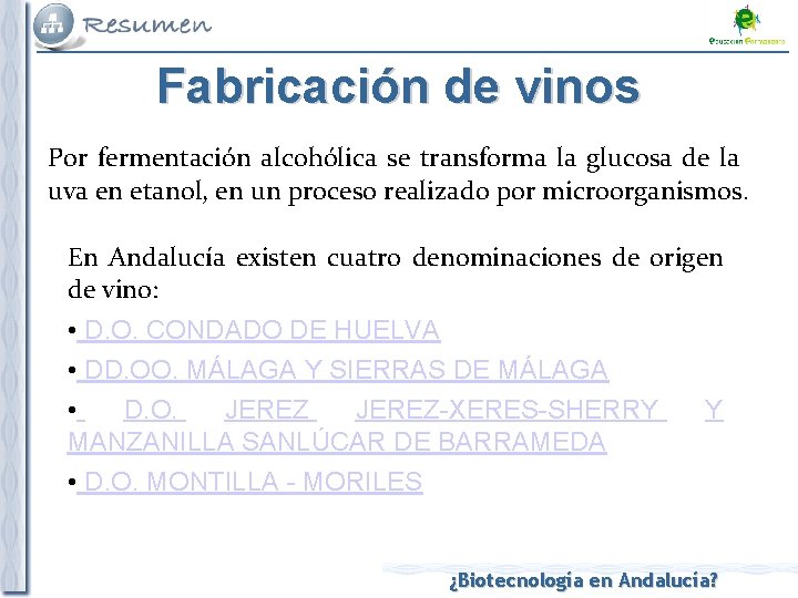Fabricación de vinos Por fermentación alcohólica se transforma la glucosa de la uva en