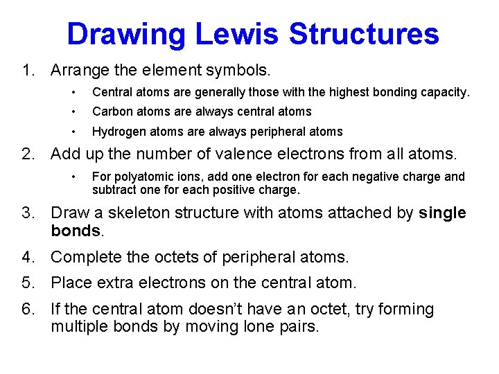 Drawing Lewis Structures 1. Arrange the element symbols. • Central atoms are generally those