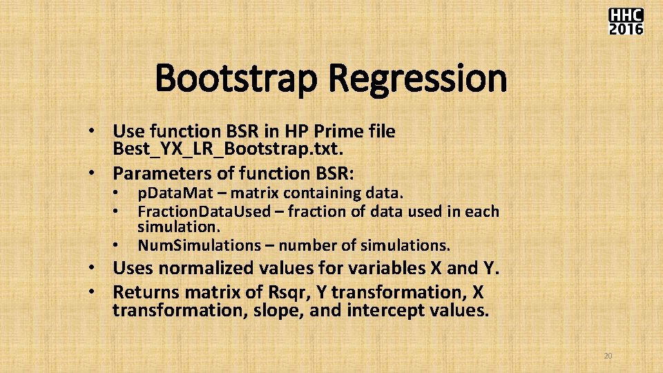 Bootstrap Regression • Use function BSR in HP Prime file Best_YX_LR_Bootstrap. txt. • Parameters Bootstrap Regression • Use function BSR in HP Prime file Best_YX_LR_Bootstrap. txt. • Parameters
