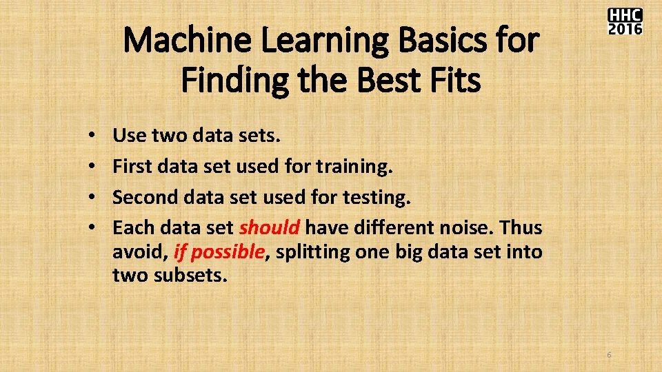 Machine Learning Basics for Finding the Best Fits • • Use two data sets. Machine Learning Basics for Finding the Best Fits • • Use two data sets.
