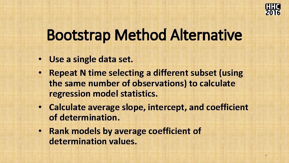Bootstrap Method Alternative • Use a single data set. • Repeat N time selecting Bootstrap Method Alternative • Use a single data set. • Repeat N time selecting