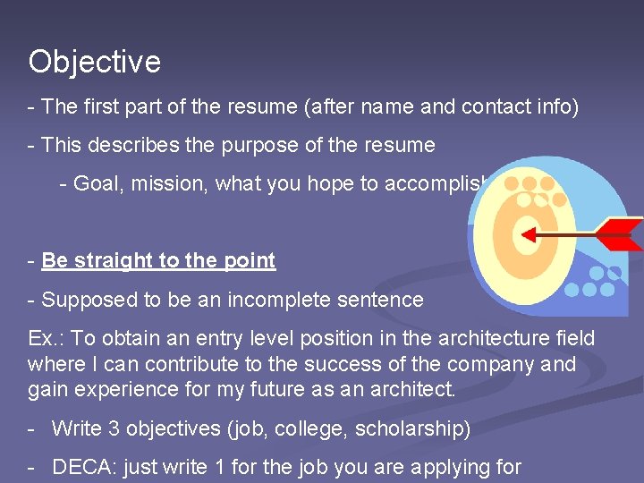 Objective - The first part of the resume (after name and contact info) -