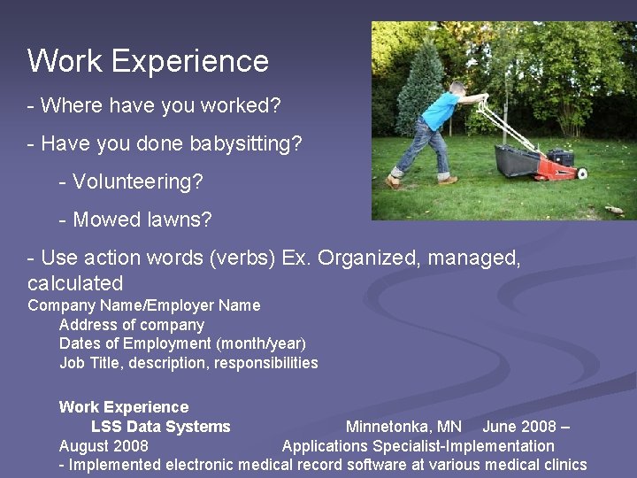 Work Experience - Where have you worked? - Have you done babysitting? - Volunteering?