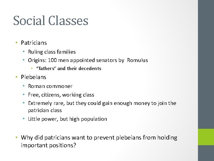 Social Classes • Patricians • Ruling class families • Origins: 100 men appointed senators