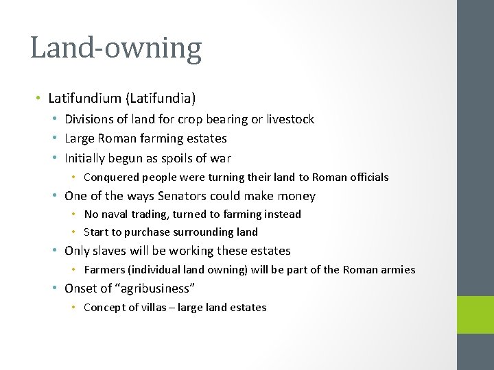 Land-owning • Latifundium (Latifundia) • Divisions of land for crop bearing or livestock •