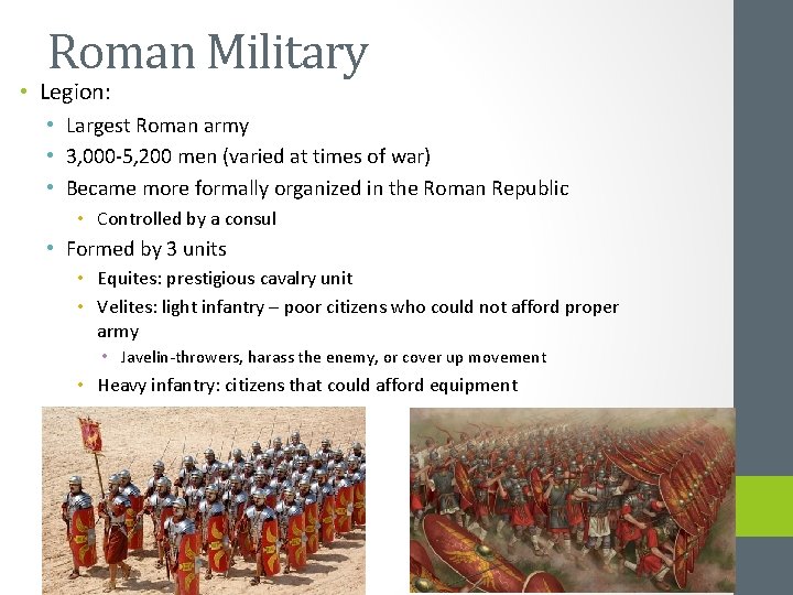 Roman Military • Legion: • Largest Roman army • 3, 000 -5, 200 men