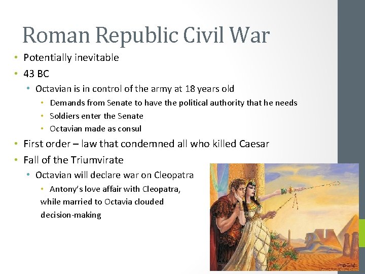 Roman Republic Civil War • Potentially inevitable • 43 BC • Octavian is in