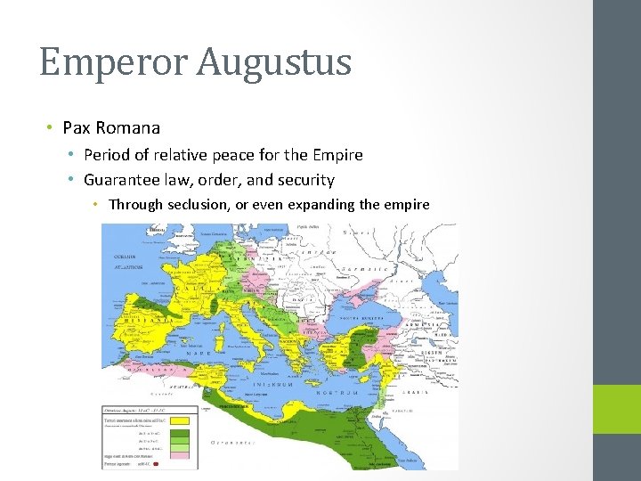 Emperor Augustus • Pax Romana • Period of relative peace for the Empire •