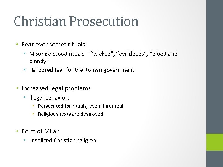 Christian Prosecution • Fear over secret rituals • Misunderstood rituals - “wicked”, “evil deeds”,