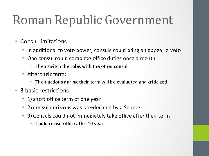 Roman Republic Government • Consul limitations • In additional to veto power, consuls could