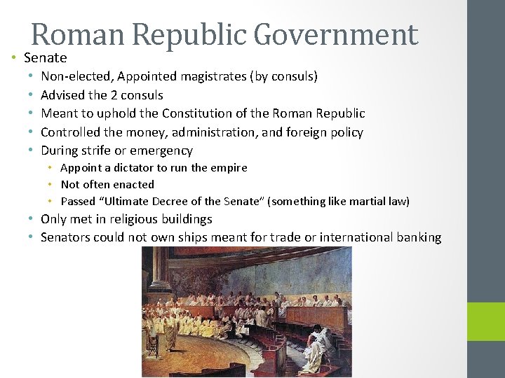 Roman Republic Government • Senate • • • Non-elected, Appointed magistrates (by consuls) Advised