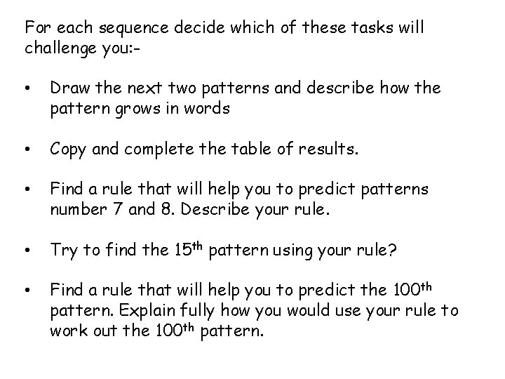 For each sequence decide which of these tasks will challenge you: - • Draw
