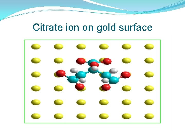 Citrate ion on gold surface 