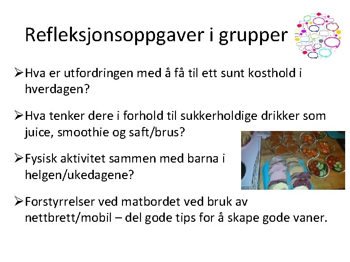 Refleksjonsoppgaver i grupper ØHva er utfordringen med å få til ett sunt kosthold i