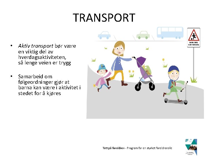 TRANSPORT • Aktiv transport bør være en viktig del av hverdagsaktiviteten, så lenge veien