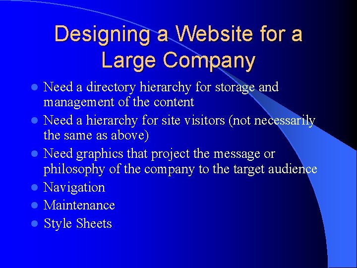 Designing a Website for a Large Company l l l Need a directory hierarchy