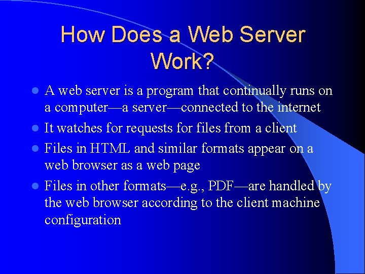 How Does a Web Server Work? A web server is a program that continually