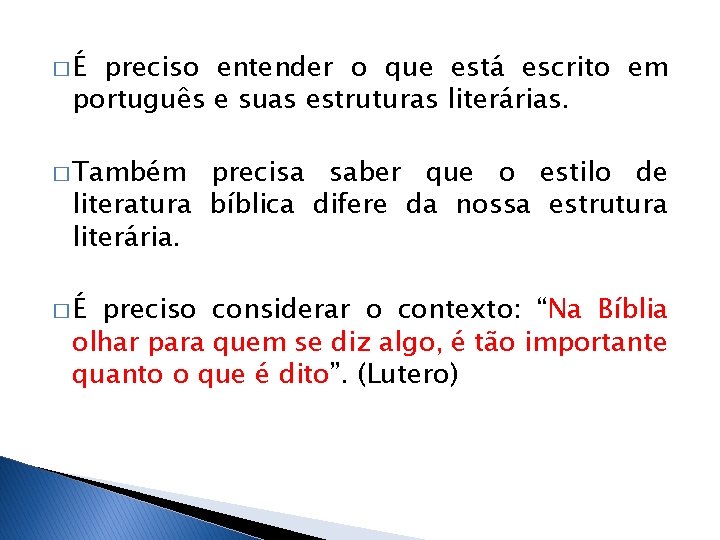 �É preciso entender o que está escrito em português e suas estruturas literárias. �