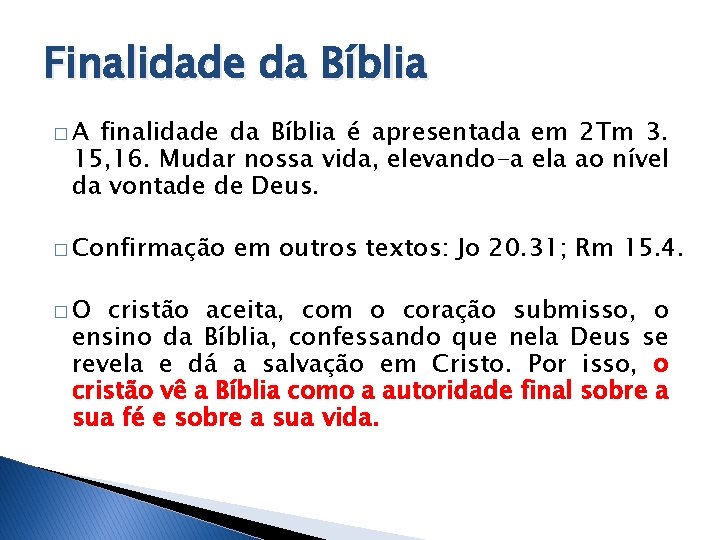 Finalidade da Bíblia �A finalidade da Bíblia é apresentada em 2 Tm 3. 15,