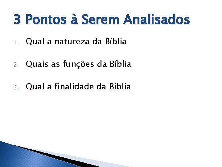 3 Pontos à Serem Analisados 1. Qual a natureza da Bíblia 2. Quais as