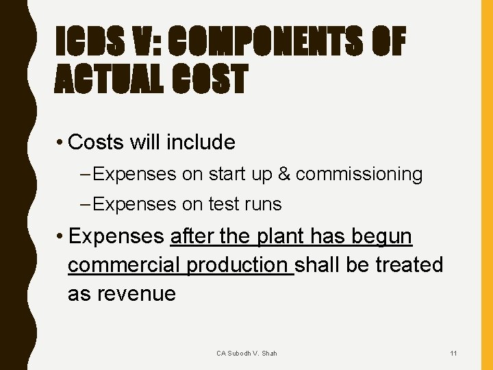 ICDS V: COMPONENTS OF ACTUAL COST • Costs will include – Expenses on start