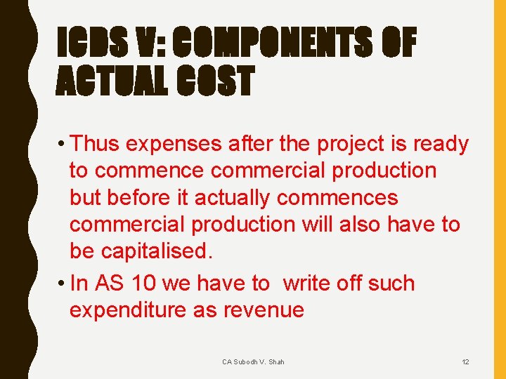 ICDS V: COMPONENTS OF ACTUAL COST • Thus expenses after the project is ready