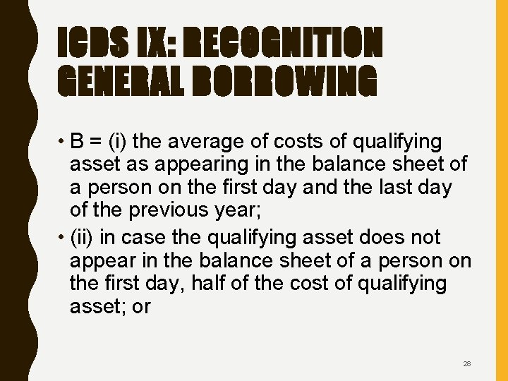 ICDS IX: RECOGNITION GENERAL BORROWING • B = (i) the average of costs of