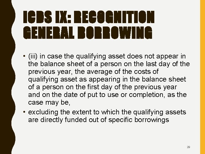 ICDS IX: RECOGNITION GENERAL BORROWING • (iii) in case the qualifying asset does not