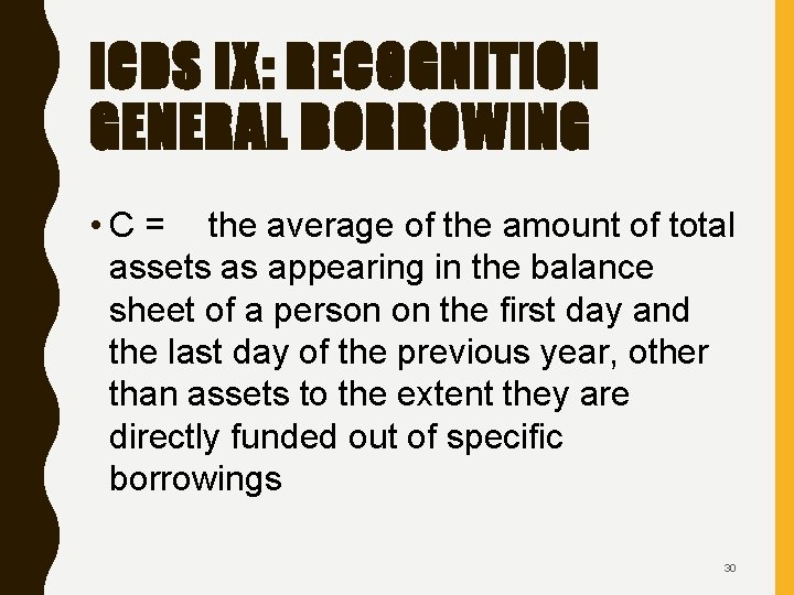 ICDS IX: RECOGNITION GENERAL BORROWING • C = the average of the amount of