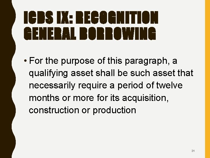 ICDS IX: RECOGNITION GENERAL BORROWING • For the purpose of this paragraph, a qualifying