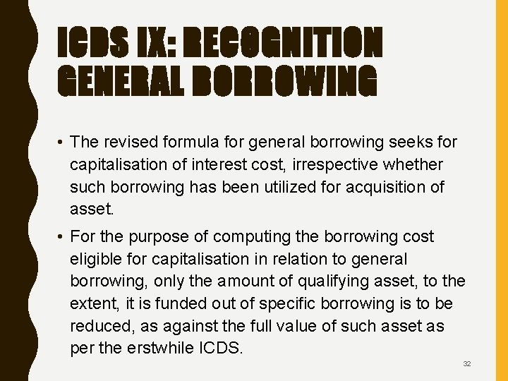 ICDS IX: RECOGNITION GENERAL BORROWING • The revised formula for general borrowing seeks for