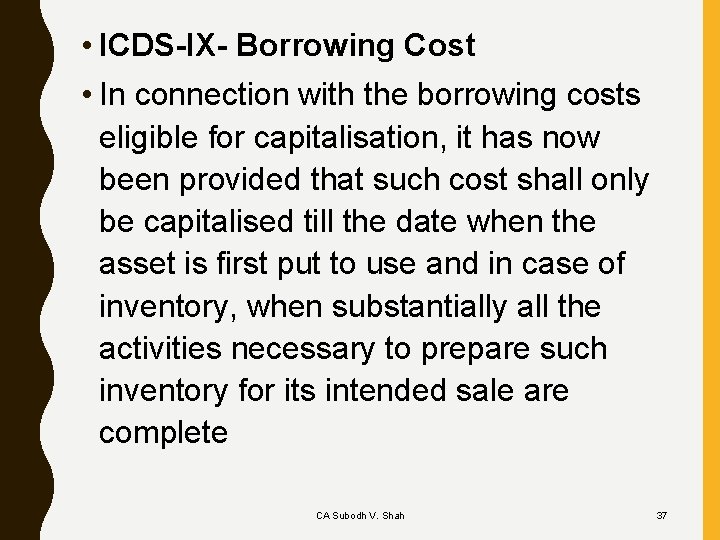  • ICDS-IX- Borrowing Cost • In connection with the borrowing costs eligible for