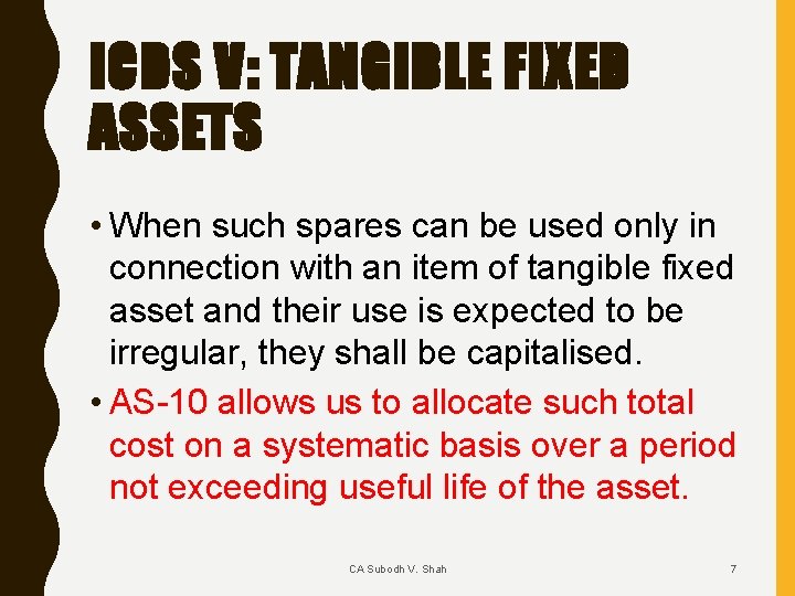 ICDS V: TANGIBLE FIXED ASSETS • When such spares can be used only in