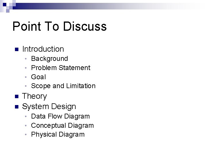 Point To Discuss n Introduction Background • Problem Statement • Goal • Scope and